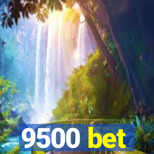 9500 bet